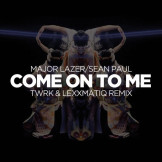 Major Lazer & Sean Paul's "Come On To Me" (TWRK & Lexxmatiq Remix)