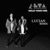 ALTA Hold Your Fire Lucian Remix