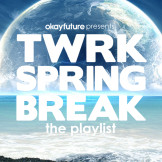 TWRK Spring Break Playlist