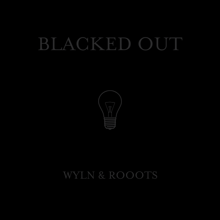 WYLN_ROOOTS_BLACKED OUT